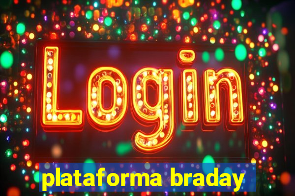 plataforma braday